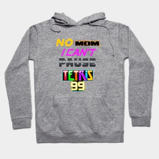 No MOM I can't pause Tetris 99 Battle Royale Hoodie